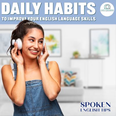 Daily Habits to Improve Your English Language Skills